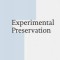 Experimental Preservation