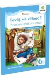 Invat sa citesc! Nivelul 1 Povestea unui om lenes - Ion Creanga