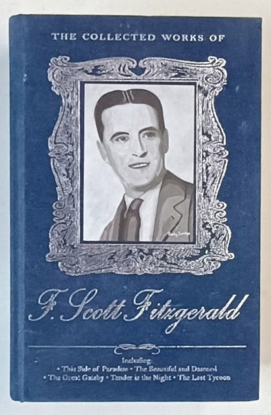 THE COLLECTED WORKS OF F. SCOTT FITZGERALD , 2013, COPERTA CU URME DE UZURA