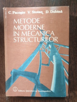 C. Pacoste, V. Stoian, D. Dubina - Metode moderne in mecanica structurilor foto