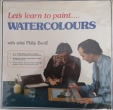 Disc vinil, LP. LET&#039;S LEARN TO PAINT... WATERCOLOURS-PHILIP BERRILL-265725, Not On Label