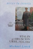 Cumpara ieftin Stalin si Hrusciov URSS, 1924-1964 - 1994 - Michael Lynch (K65), All