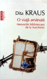 O viata amanata. Memoriile bibliotecarei de la Auschwitz - 2023 - Dita Kraus (X328)