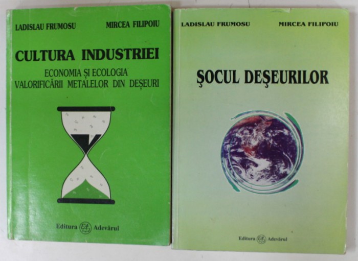 CULTURA INDUSTRIEI , VOLUMELE I - II de LADISLAU FRUMOSU si MIRCEA FILIPOIU, 2002 -2003