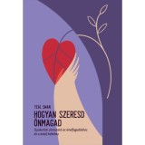 Hogyan szeresd &ouml;nmagad - Gyakorlati &uacute;tmutat&oacute; az &ouml;nelfogad&aacute;shoz &eacute;s a belső b&eacute;k&eacute;hez - Swan