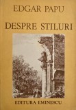 Edgar Papu - Despre Stiluri | Carte Anticariat Eseu Critică &amp; Istorie Literară | Volum Colecție Stare Bună