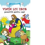 Viata lui Iisus povestita pentru copii