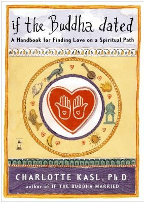 If the Buddha Dated: A Handbook for Finding Love on a Spiritual Path foto