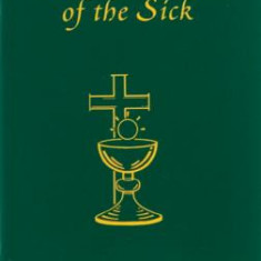 Communion of the Sick: Approved Rites for Use in the United States of America Excerpted from Pastoral Care of the Sick and Dying in English a