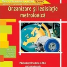 Organizare si legislatie metrologica cls 12 - Aurel Ciocarlea-Vasilescu