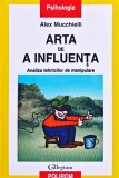 Cumpara ieftin Arta de a influenta. Analiza tehnicilor de manipulare - 2002 - Alex Mucchielli (XB287)