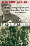 Easy Company Soldier: The Legendary Battles of a Sergeant from World War II&#039;s &quot;&quot;Band of Brothers&quot;&quot;