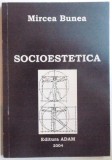 SOCIOESTETICA TEATRULUI de MIRCEA BUNEA , 2004 , DEDICATIE*