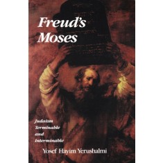 Yosef Hayim Yerushalmi - Freud's Moses: Judaism Terminable and Interminable