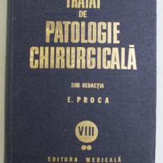 TRATAT DE PATOLOGIE CHIRURGICALA , UROLOGIE , VOLUMUL VIII , PARTEA A II - A de E. PROCA , 1984