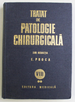TRATAT DE PATOLOGIE CHIRURGICALA , UROLOGIE , VOLUMUL VIII , PARTEA A II - A de E. PROCA , 1984 foto