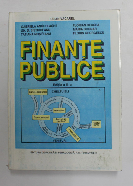 FINANTE PUBLICE , ED. a II a de IULIAN VACAREL ,GABRIELA ANGHELACHE , MARIA  BODNAR , FLORIN GEORGESCU , Bucuresti 1999 , PREZINTA SUBLINIERI IN TEXT |  Okazii.ro
