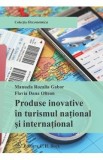 Produse Inovative In Turismul National Si International - Manuela Rozalia Gabor