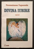 DIVINA IUBIRE Vol. 2 &ndash; Paramahansa Yogananda 224 pag. 2001 Editura RAM