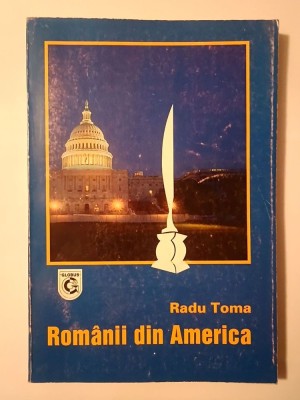 Radu Toma - Rom&amp;acirc;nii din America. Rom&amp;acirc;nii &amp;icirc;n cele două Americi: o experiență etnică și istorică foto