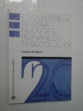 O INTRODUCERE LA ISTORIA FILOSOFIEI ROMANESTI IN SECOLUL XX - COSTICA BRADATAN