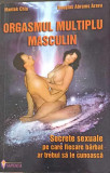 ORGASMUL MULTIPLU MASCULIN. SECRETELE SEXUALE PE CARE FIECARE BARBAT AR TREBUI SA LE CUNOASCA-MANTAK CHIA, DOUGL