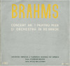 Vinyl/vinil - Brahms – Concert Nr. 1 Pentru Pian Și Orchestră În Re Minor, Clasica