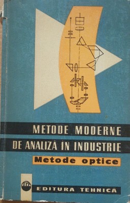 Metode Moderne De Analiza In Industrie* Metode Optice - I. Banateanu, 1962 foto