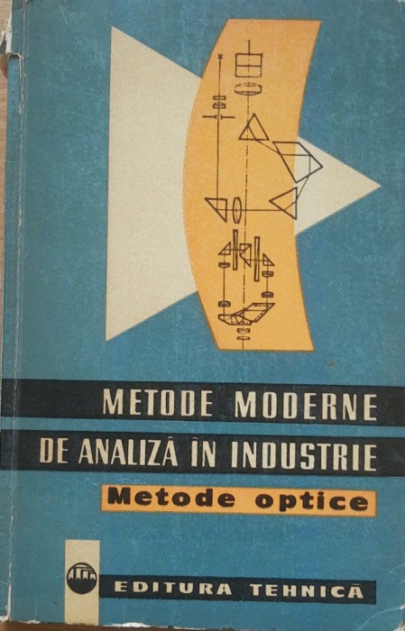Metode Moderne De Analiza In Industrie* Metode Optice - I. Banateanu, 1962