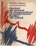 Factori Eroare Diagnostic si Tratament Boli Inima, Valeriu Ionescu, Editura Academiei, 1980, 262 pagini, Romana, Stare Uzata
