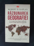 Razbunarea geografiei &ndash; Robert D. Kaplan