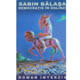 Sabin Balasa - Democratie in oglinzi - roman interzis - 124853