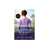 To Sir Phillip, with Love: Bridgerton