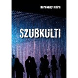 Szubkulti - Koroknay Kl&aacute;ra