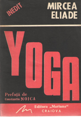 Yoga - Mircea Eliade - Prefata de Constantin Noica, ed. Mariana Craiova, 1991 foto