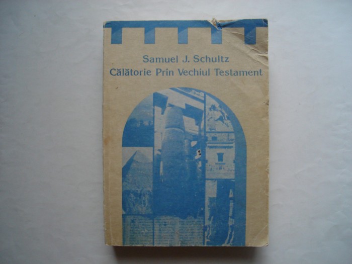 Calatorie prin Vechiul Testament - Samuel J. Schultz