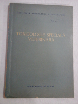 TOXICOLOGIE SPECIALA VETERINARA - MINISTERUL AGRICULTURII SI SILVICULTURII foto