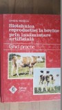 Biotehnica reproductiei la bovine prin insamantare artificiala. Ghid practic- Ovidiu Rosca