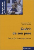 Gu&eacute;rir de son p&egrave;re | Jean-Jacques Prahin,, Jean-Luc Tournier