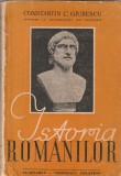 Istoria Romanilor, Constantin C. Giurescu, 1943, Editura Cugetarea, Ilustratii &amp; Harti, Format Mare, Istorie Romania