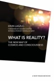 What Is Reality?: The New Map of Cosmos, Consciousness, and Existence