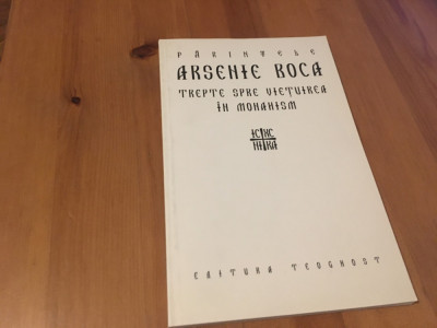 PR ARSENIE BOCA, TREPTE SPRE VIETUIREA IN MONAHISM. PREFATA ARHIM.TEOFIL PARAIAN foto