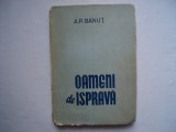 Oameni de isprava - A.P. Banut (cu dedicatie a autorului)