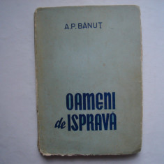 Oameni de isprava - A.P. Banut (cu dedicatie a autorului)