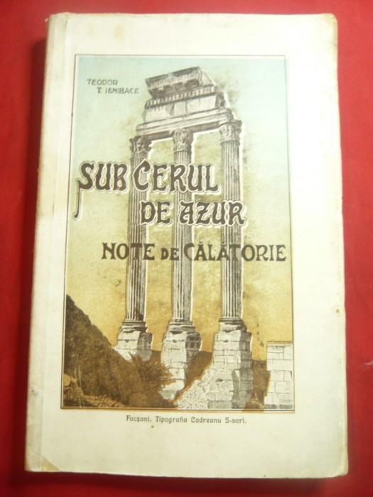 Th.T.Ienibace -Sub cerul de azur -note din calatorie in Italia -Ed. Focsani 1912