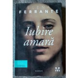 Elena Ferrante - Iubire amară