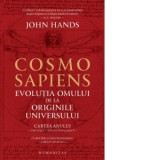 Cosmosapiens. Evolutia omului de la originile universului - Carmen Strungaru, Doru Castaian, John Hands