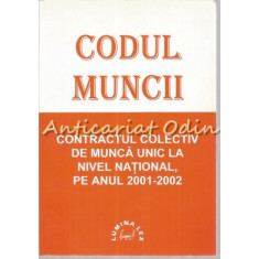 Codul Muncii Cu Modificarile La Zi - CCM Unic La Nivel National 2001-2002