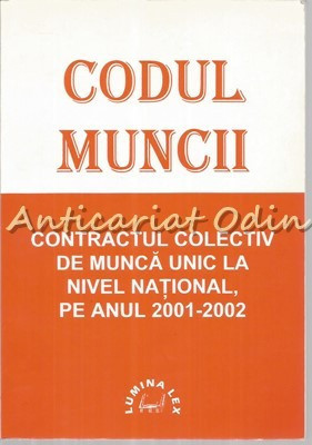 Codul Muncii Cu Modificarile La Zi - CCM Unic La Nivel National 2001-2002 foto