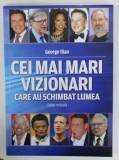 CEI MAI MARI VIZIONARI CARE AU SCHIMBAT LUMEA de GEORGE ILIAN , 2022